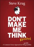 Don’t Make Me Think, Revisited: A Common Sense Approach to Web Usability