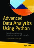 Advanced Data Analytics Using Python: With Machine Learning, Deep Learning and NLP Examples