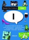 Speak the Culture: Italy: Be Fluent in Italian Life and Culture