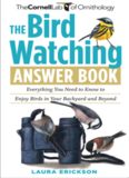 The Bird Watching Answer Book: Everything You Need to Know to Enjoy Birds in Your Backyard