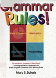 Grammar Rules!: For Students, Parents, & Teachers : A Straightforward Approach to Basic English Grammar and Writing Skills