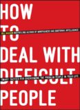 How To Deal With Difficult People: Smart Tactics for Overcoming the Problem People in Your Life
