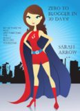 Zero to Blogger in 30 Days!: Start a blog and then join the 30 day blogging challenge to get