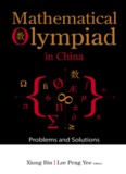 Mathematical Olympiad in China : Problems and Solutions