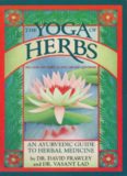 The yoga of herbs : an Ayurvedic guide to herbal medicine