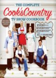 The Complete Cook's Country TV Show Cookbook: Every Recipe, Every Ingredient Testing, Every Equipment Rating from all 7 Seasons