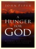 A Hunger for God: Desiring God through Fasting and Prayer