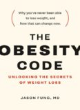 The Obesity Code: Unlocking the Secrets of Weight Loss