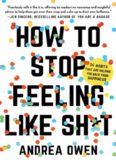 How to Stop Feeling Like Sh*t: 14 Habits that Are Holding You Back from Happiness