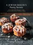 A Jewish Baker's Pastry Secrets: Recipes from a New York Baking Legend for Strudel, Stollen, Danishes, Puff Pastry, and More