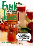 Fresh Vegetable and Fruit Juices by Norman Walker