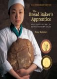 The Bread Baker's Apprentice, 15th Anniversary Edition: Mastering the Art of Extraordinary Bread