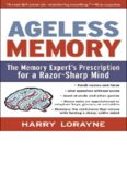 Ageless Memory: The Memory Expert's Prescription for a Razor-Sharp Mind