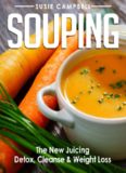 Souping: The New Juicing - Detox, Cleanse & Weight Loss (Detox, Cleanse, Weight Loss, Juicing, Gluten Free, Gut Health, Souping)
