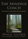 The Mindful Coach: Seven Roles for Facilitating Leader Development