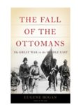 The Fall of the Ottomans: The Great War in the Middle East
