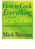 How to Cook Everything Vegetarian: Simple Meatless Recipes for Great Food