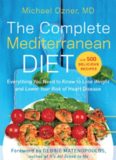 The Complete Mediterranean Diet: Everything You Need to Know to Lose Weight and Lower Your Risk of Heart Disease... with 500 Delicious Recipes