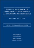 Stevens' Handbook of Experimental Psychology and Cognitive Neuroscience, Learning and Memory volume 4 Developmental & Social Psychology