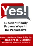 Yes! 50 Scientifically Proven Ways to be Persuasive