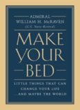 Make Your Bed: Little Things That Can Change Your Life And Maybe The World