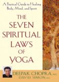 Drs. Deepak Chopra's and David Simon's 'The Seven Spiritual Laws of Yoga (A Practical Guide