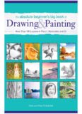 The Absolute Beginner's Big Book of Drawing and Painting  More Than 100 Lessons in Pencil