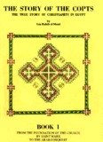 THE STORY OF THE COPTS - THE TRUE STORY OF CHRISTIANITY IN EGYPT
