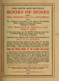 The sixth and seventh books of Moses ... the wonderful magical and spirit arts of Moses and Aaron