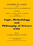 Logic, Methodology and Philosophy of Science VIII: Proceedings of the Eighth International Congress of Logic, Methodology and Philosophy of Science,: ... and Philosophy of Science// Proceedings)
