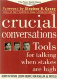 Crucial Conversations: Tools for Talking When Stakes are High