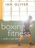 Boxing Fitness: A Guide to Getting Fighting Fit 