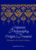 Islamic Philosophy from Its Origin to the Present: Philosophy in the 