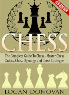 Chess: The Complete Guide To Chess - Master: Chess Tactics, Chess Openings, and Chess Strategies