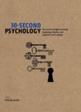30-Second Psychology : the 50 Most Thought-provoking Psychology Theories, Each Explained in Half