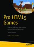 Pro HTML5 Games: Learn to Build your Own Games using HTML5 and JavaScript
