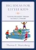 Big Ideas for Little Kids: Teaching Philosophy through Children's 