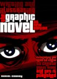 Writing and Illustrating the Graphic Novel: Everything You Need to Know to Create Great Work
