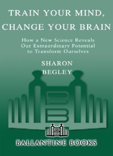 Train Your Mind, Change Your Brain: How a New Science Reveals Our Extraordinary Potential to Transform Ourselves