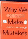 Why we make mistakes : how we look without seeing, forget things in seconds, and are all pretty