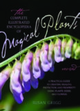 The Complete Illustrated Encyclopedia of Magical Plants, Revised: A Practical Guide to Creating Healing, Protection, and Prosperity using Plants, Herbs, and Flowers