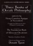 Three books of occult philosophy : completely annotated, with modern commentary : the foundation book of Western occultism