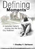 Defining Moments: A Suburban Father's Journey into his Son's Oxy Addiction