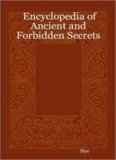 Encyclopedia of Ancient and Forbidden Secrets