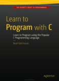 Learn to Program with C: Learn to Program using the Popular C Programming Language