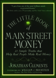 The Little Book of Main Street Money: 21 Simple Truths that Help Real People Make Real Money (Little Books. Big Profits)