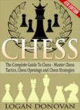 Complete Guide to Chess. Master: Chess Tactics, Chess Openings and Chess Strategies