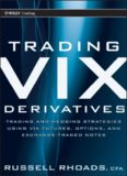 Trading VIX Derivatives: Trading and Hedging Strategies Using VIX Futures, Options, and Exchange