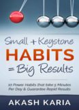 Small Habits + Keystone Habits = Big Results! 10 Power Habits That Take 5 Minutes Per Day