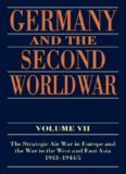 Germany and the Second World War: Volume VII: The Strategic Air War in Europe and the War in the West and East Asia, 1943-1944 5